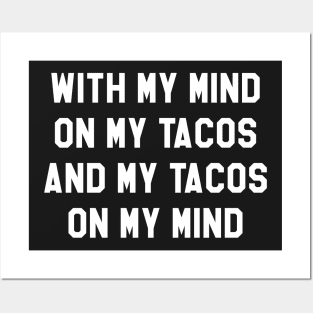 With My Mind On My Tacos And My Tacos On My Mind Posters and Art